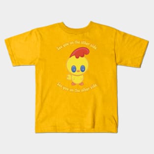 See you on the other side. Kids T-Shirt